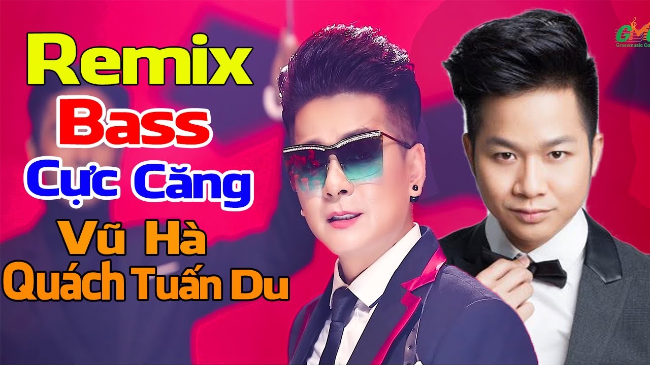 Lk nhạc remix BASS CỰC CĂNG - Vũ Hà, Quách Tuấn Du, Mai Phương - Nhạc trữ tình remix nhảy cực sung