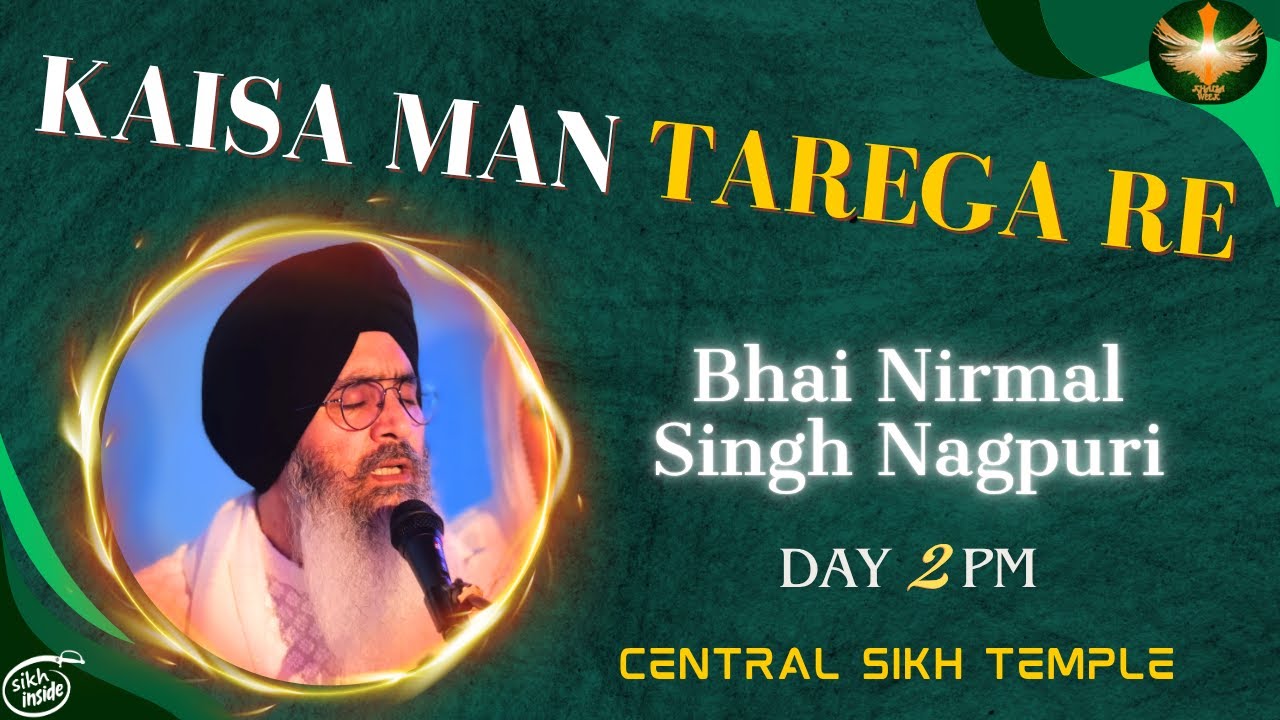 Kaisa Man Tarega Re | Bhai Nirmal Singh Nagpuri | Khalsa Week 2025