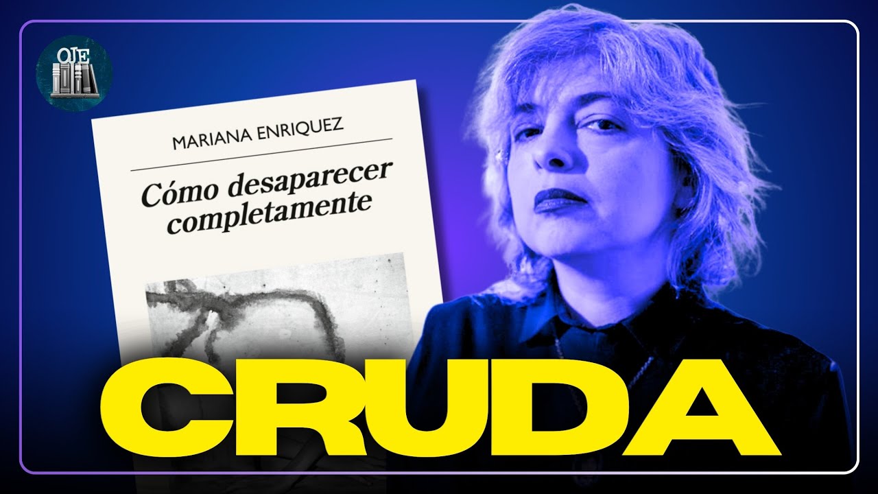 Cómo desaparecer completamente: ¿novela INFRAVALORADA de Mariana Enriquez?