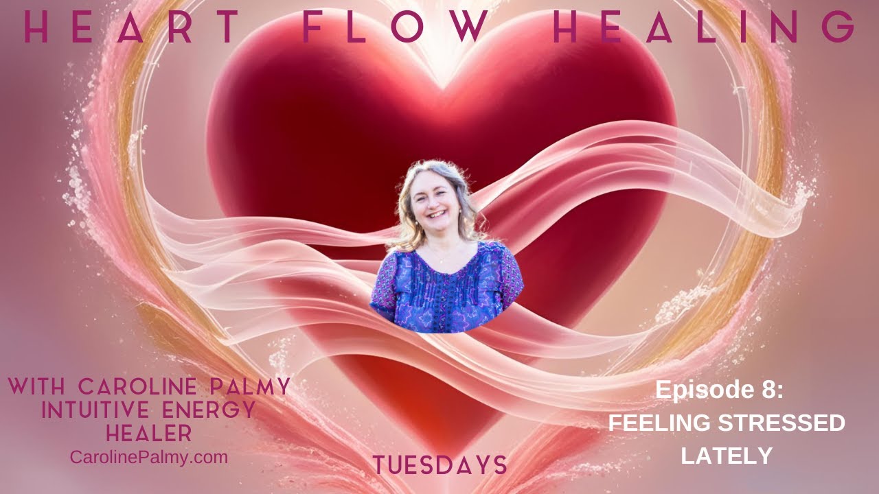 Heart Flow Healing with Caroline 'Have you also felt more stressed lately?'