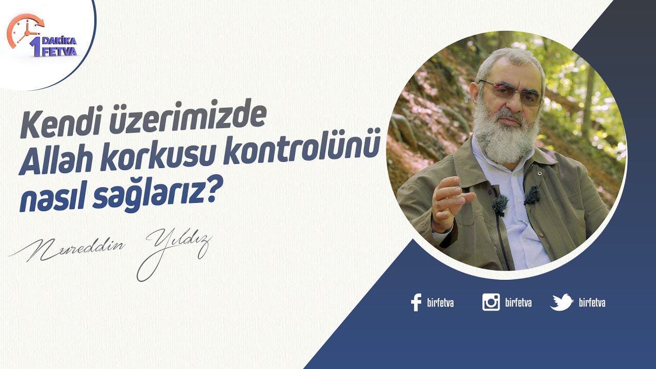 Kendi üzerimizde Allah korkusu kontrolünü nasıl sağlarız? | [Birfetva-Nureddin Yıldız]