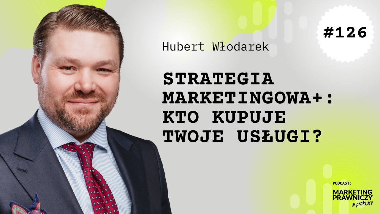 MPP#126 Strategia marketingowa+ : Kto kupuje twoje usługi kancelarii i jak do niego dotrzeć?