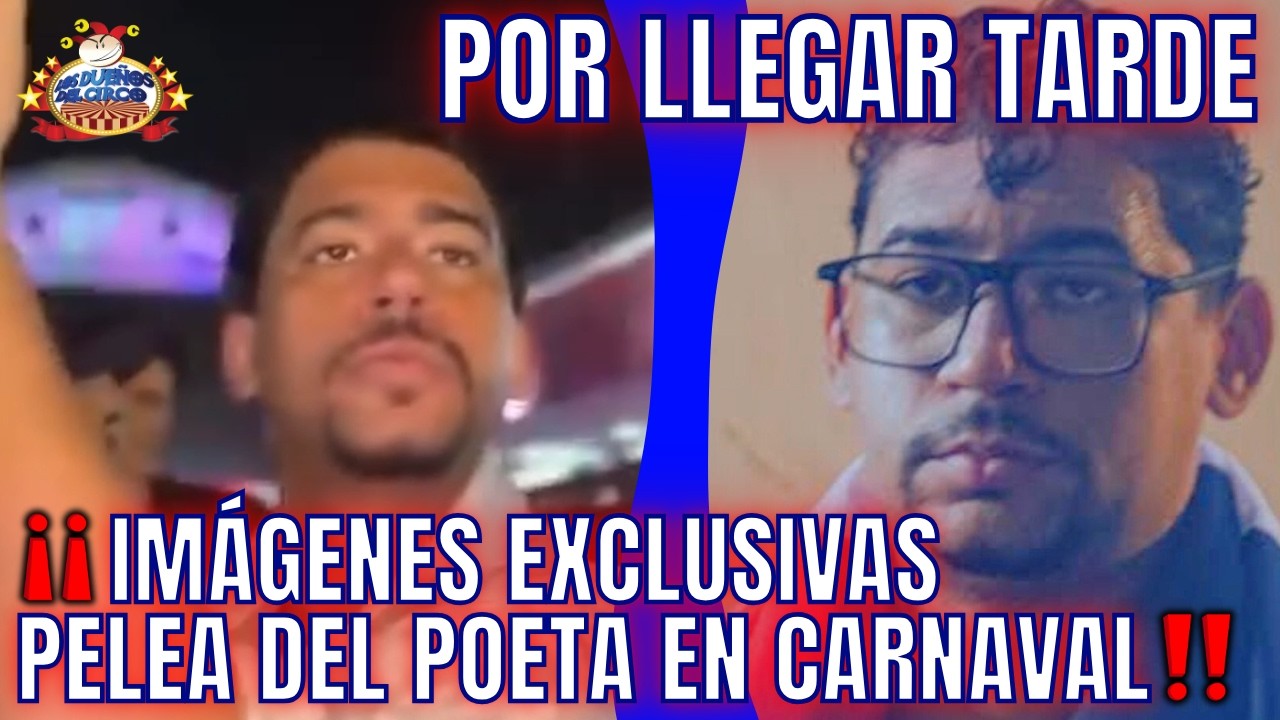 IMÁGENES EXCLUSIVAS PELEA DEL POETA EN CARNAVAL. LLEGÓ TARDE Y SE FAJÓ CON ORGANIZADORES
