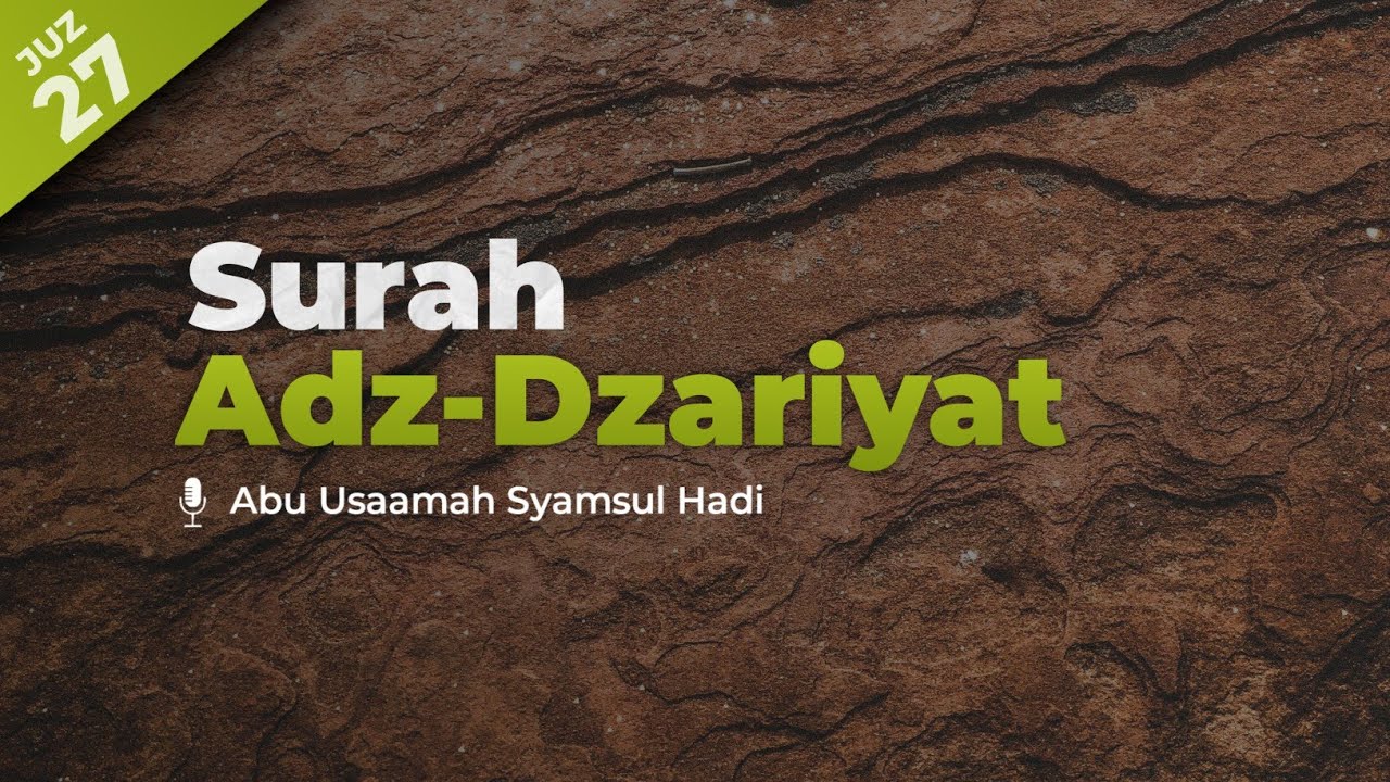 Surah Adz-Dzariyat (Angin yang menerbangkan) | Abu Usamah Syamsul Hadi | Juz 27