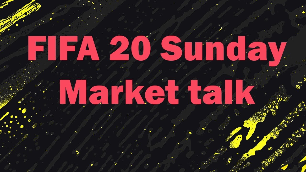 FIFA 20 Sunday Market Talk