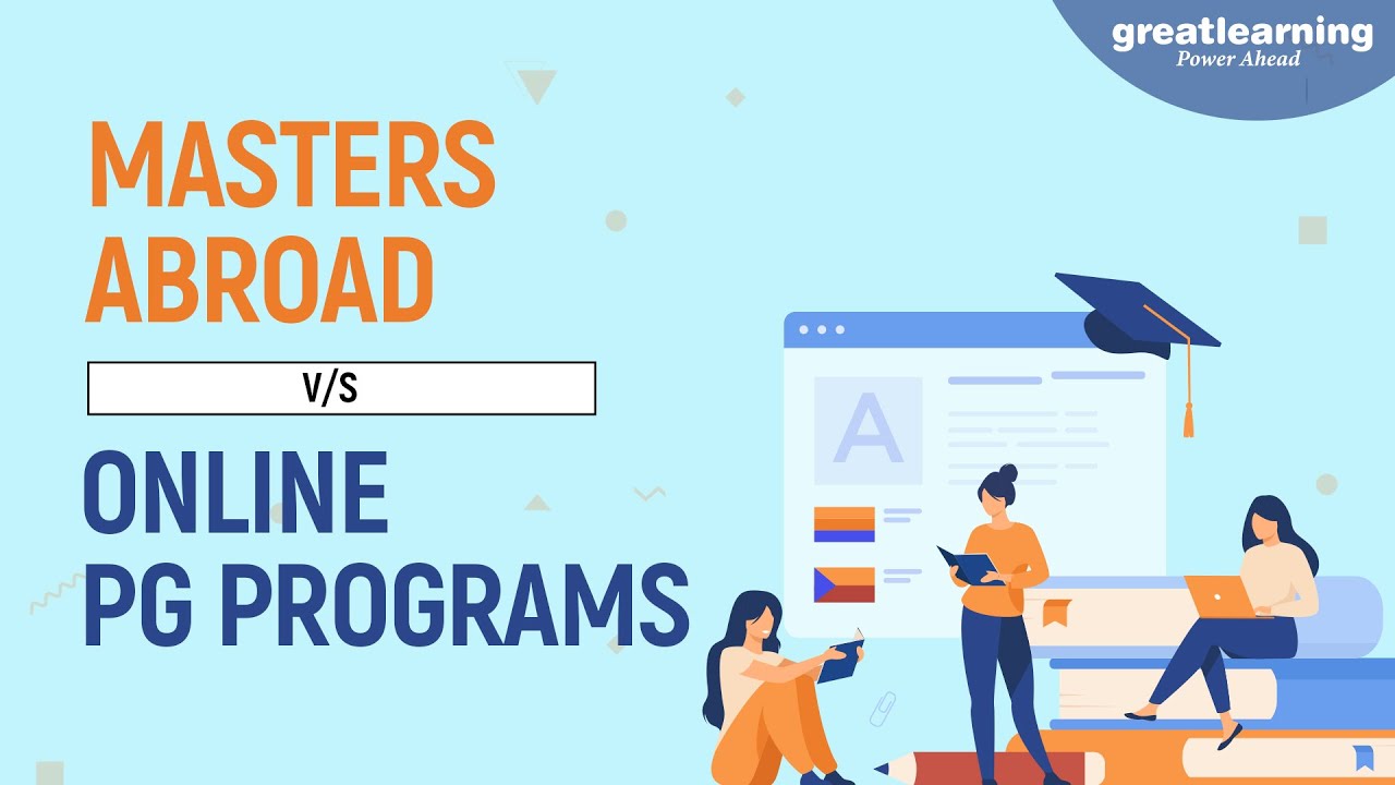 Masters abroad or Online Post Graduate Programs | Should you do Online PG Programs? | Great Learning