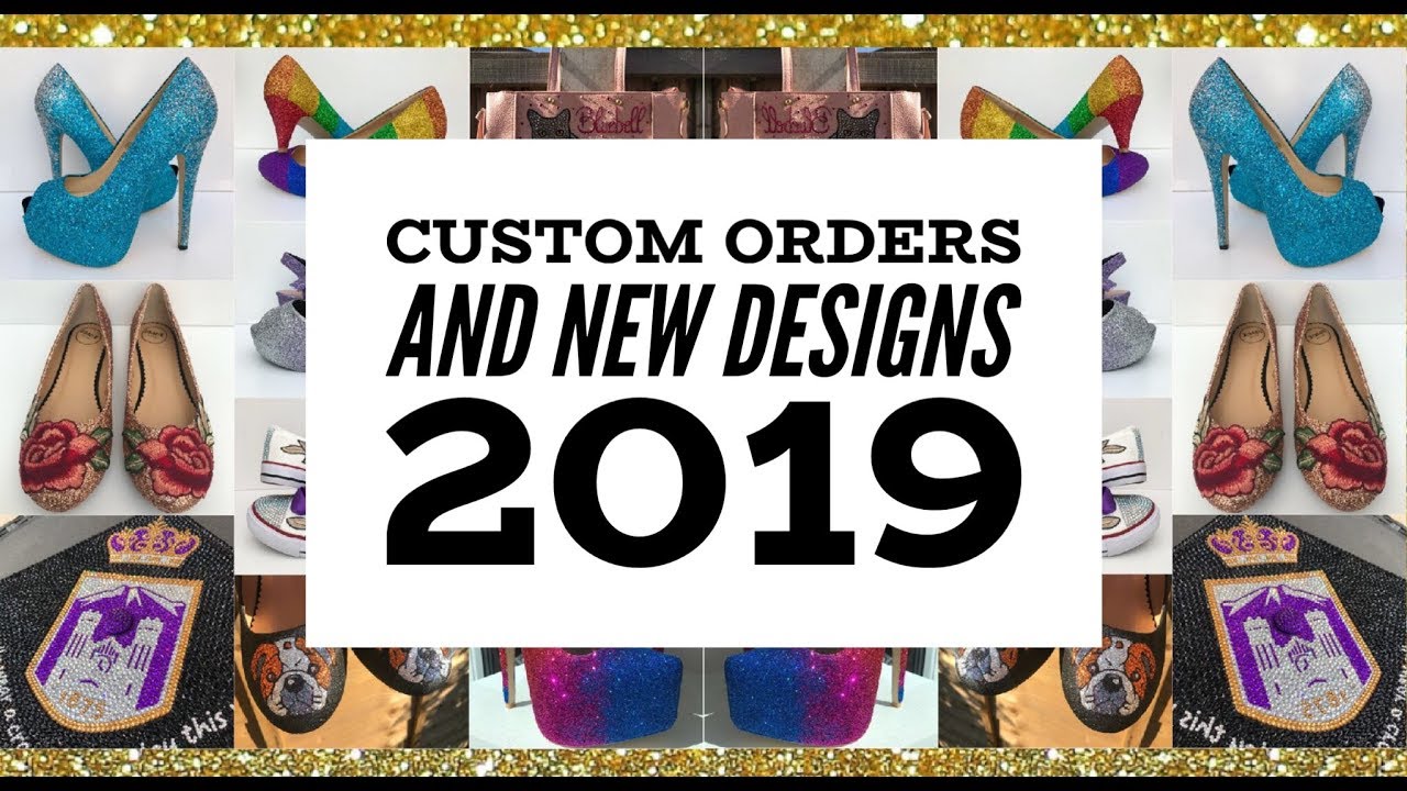 Custom Orders and New Designs 2019 | Shoes, bags and more...