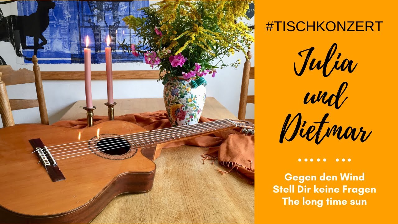 #Tischkonzert / Gegen den Wind, Stell Dir keine Fragen, Long time sun