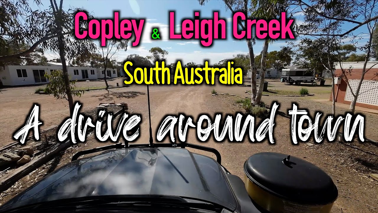 Copley & Leigh Creek SA a drive around town