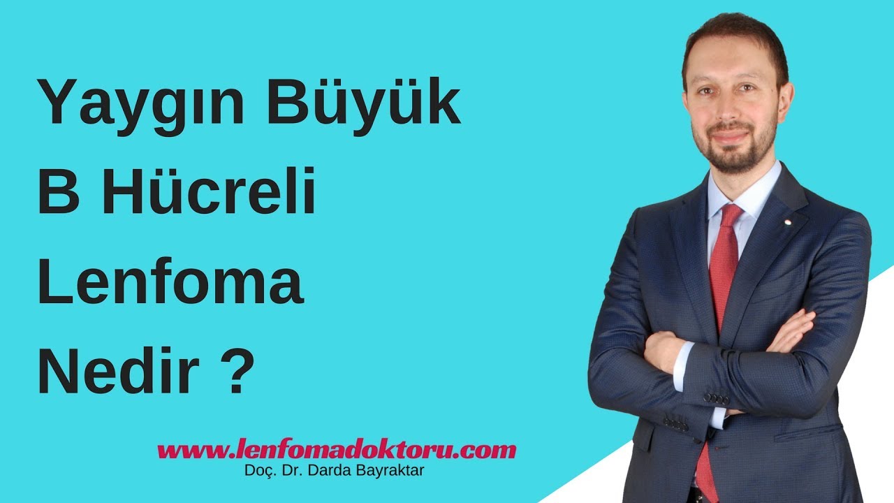 Yaygın B&uuml;y&uuml;k B H&uuml;creli Lenfoma Nedir ?