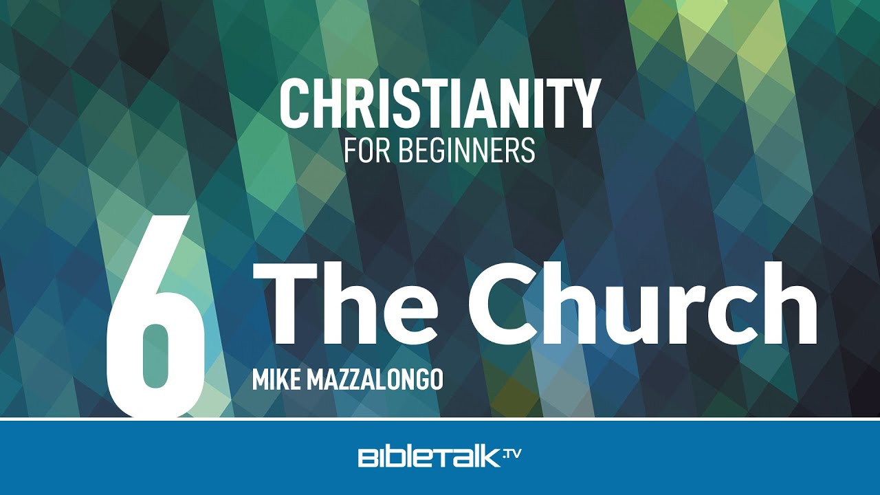 What is the Church – Mike Mazzalongo | BibleTalk.tv