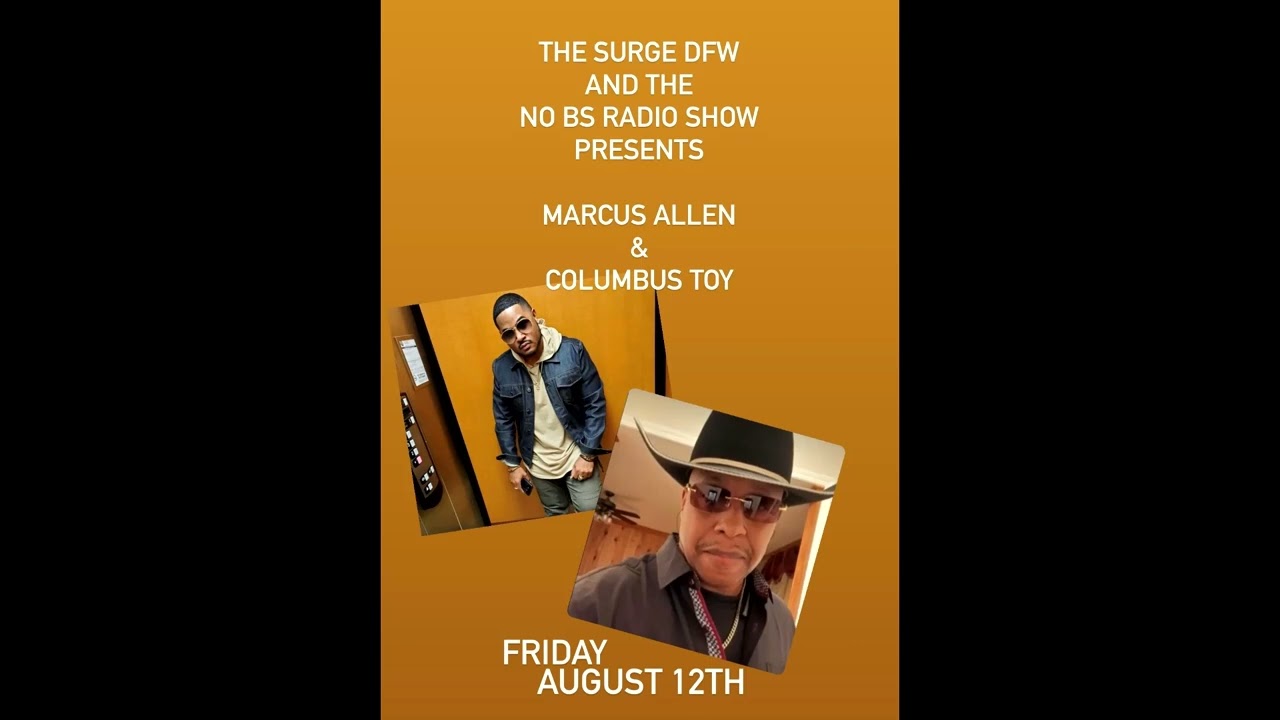 The Surge DFW - Marcus Allen & Columbus Toy - No BS Radio Podcast 8/12/2022