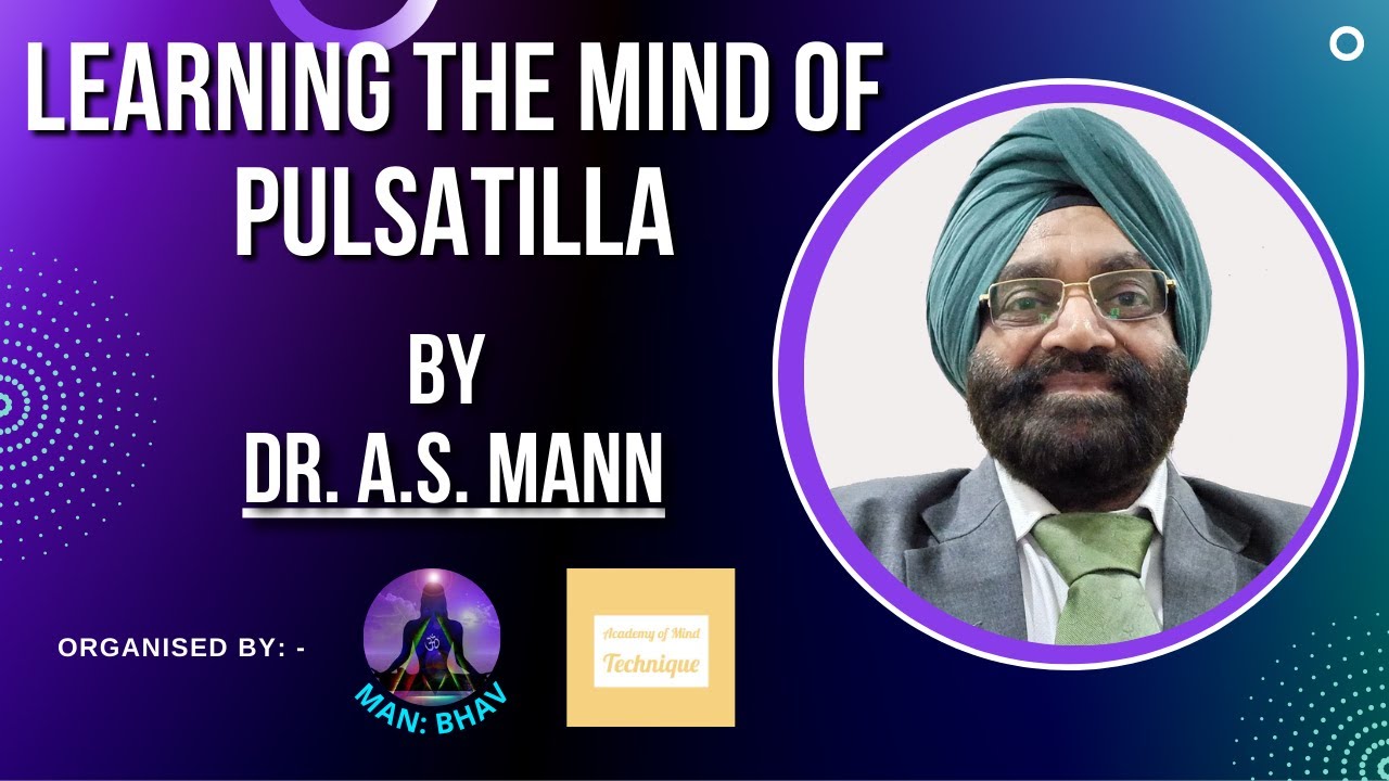 LEARNING THE MIND OF PULSATILLA By Dr. A.S. MANN