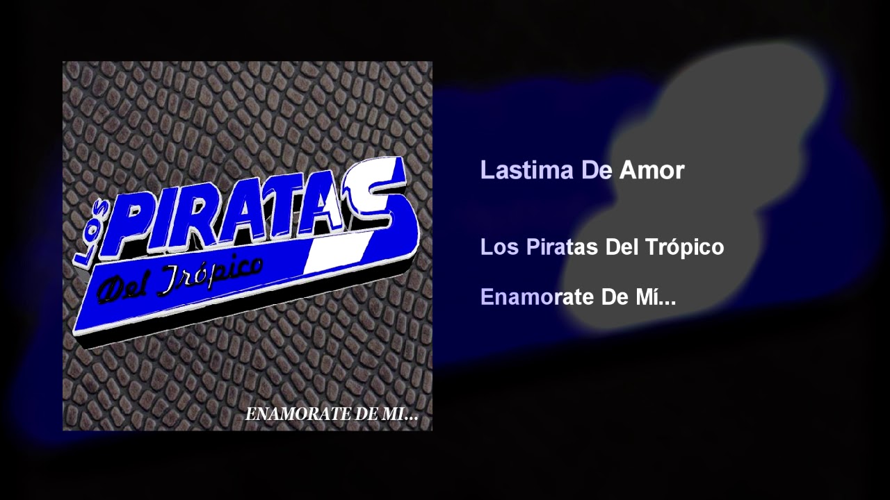 Lastima De Amor - Los Piratas Del Trópico