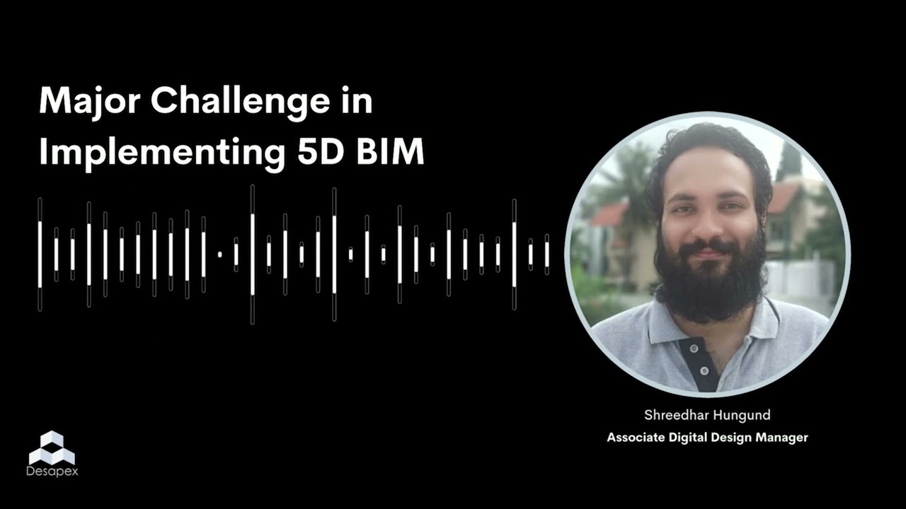 Major Challenge in Implementing 5D BIM | Building Information Modeling | Desapex | 5D BIM