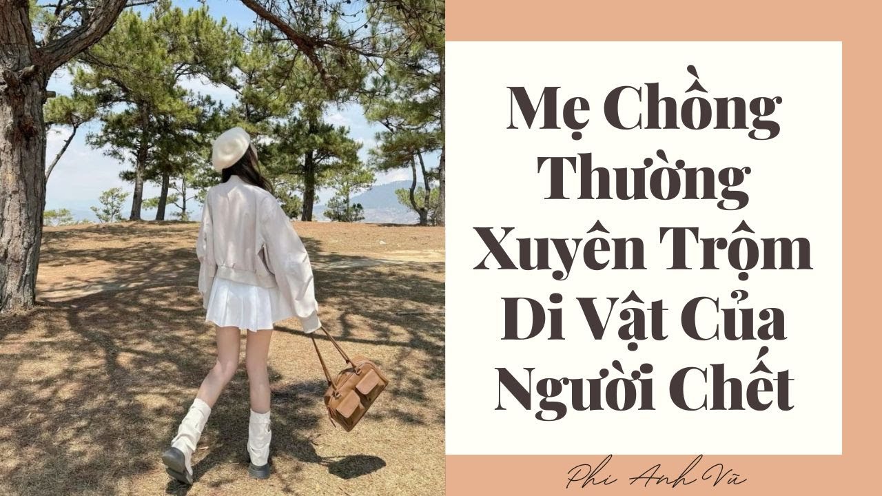 [Truyện Audio] Mẹ Chồng Thường Xuyên Trộm Di Vật Của Người Chết | Phi Anh Vũ