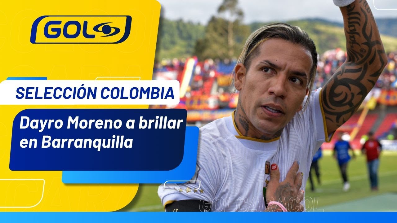 Dayro Moreno enciende la ilusión de la Selección Colombia en las Eliminatorias Sudamericanas