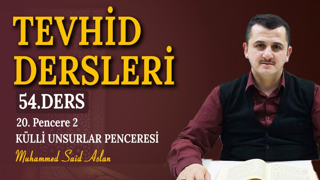 Otuz Üçüncü Söz - Yirminci Pencere - 2 - Muhammed Said Aslan - Tevhid Dersleri 54
