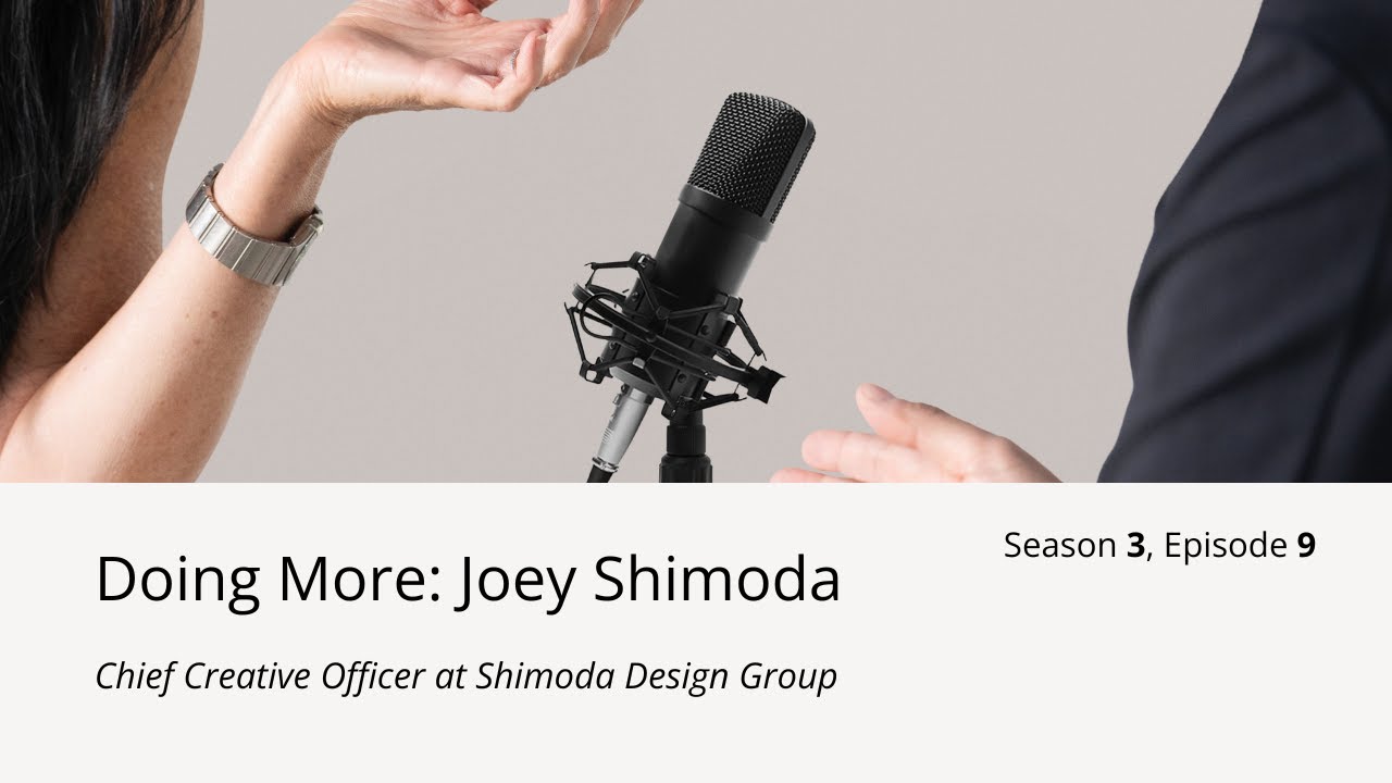 (S3:E9) Doing More feat. Joey Shimoda