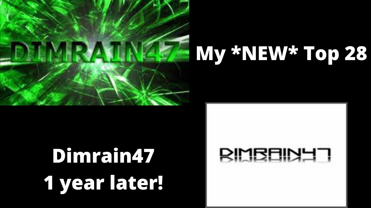 My *NEW* Top 28 Dimrain47 songs! [1 YEAR LATER]
