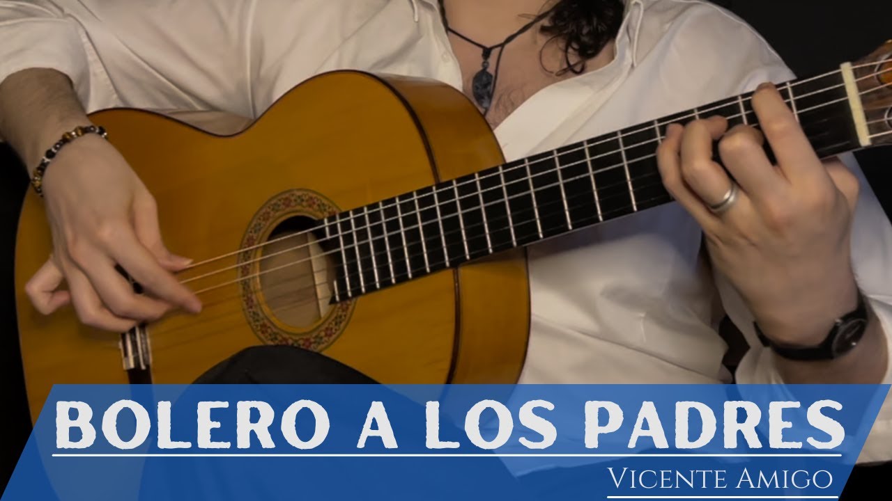 Luciano - BOLERO A LOS PADRES - Vicente Amigo (Cover)