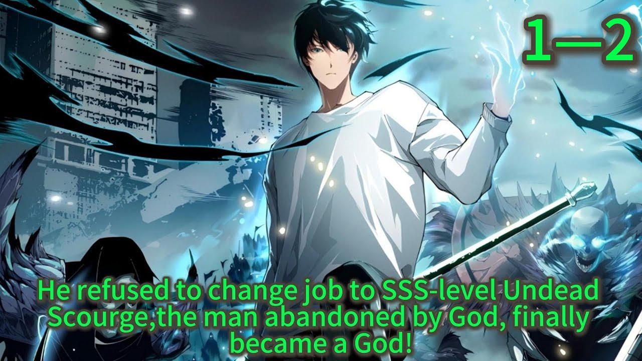 He refused to change job to SSS-level Undead Scourge,the man abandoned by God, finally became a God!