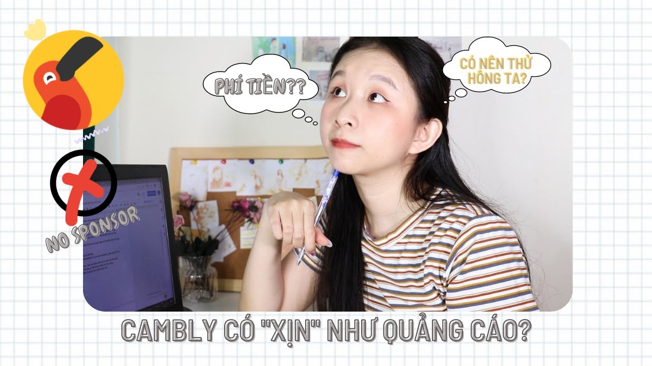 Học CAMBLY c&oacute; thực sự Đ&Aacute;NG ĐỒNG TIỀN hay tất cả chỉ l&agrave; QUẢNG C&Aacute;O| C&aacute;ch Học Đ&uacute;ng| Chuyện Học H&agrave;nh