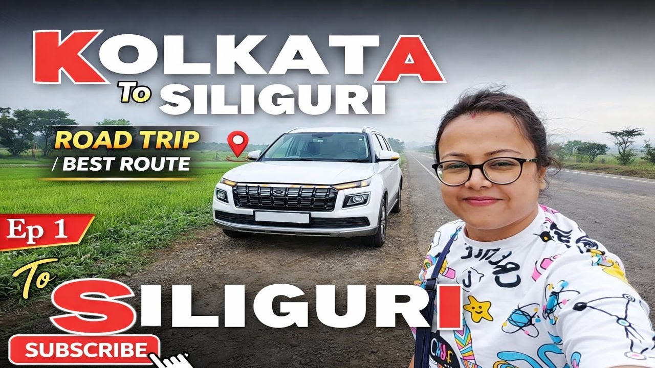 What's the BEST Route from Kolkata to Siliguri by Car | EP-1