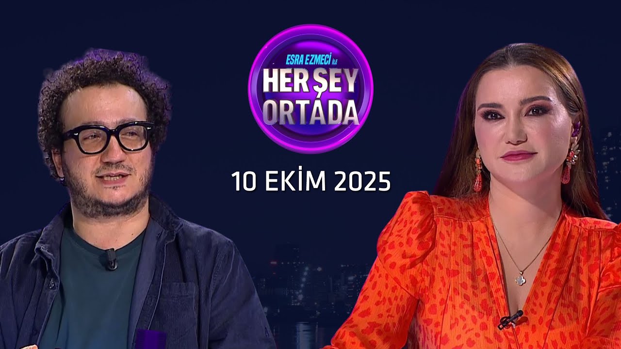 Esra Ezmeci ile Her Şey Ortada 10 Ekim 2025