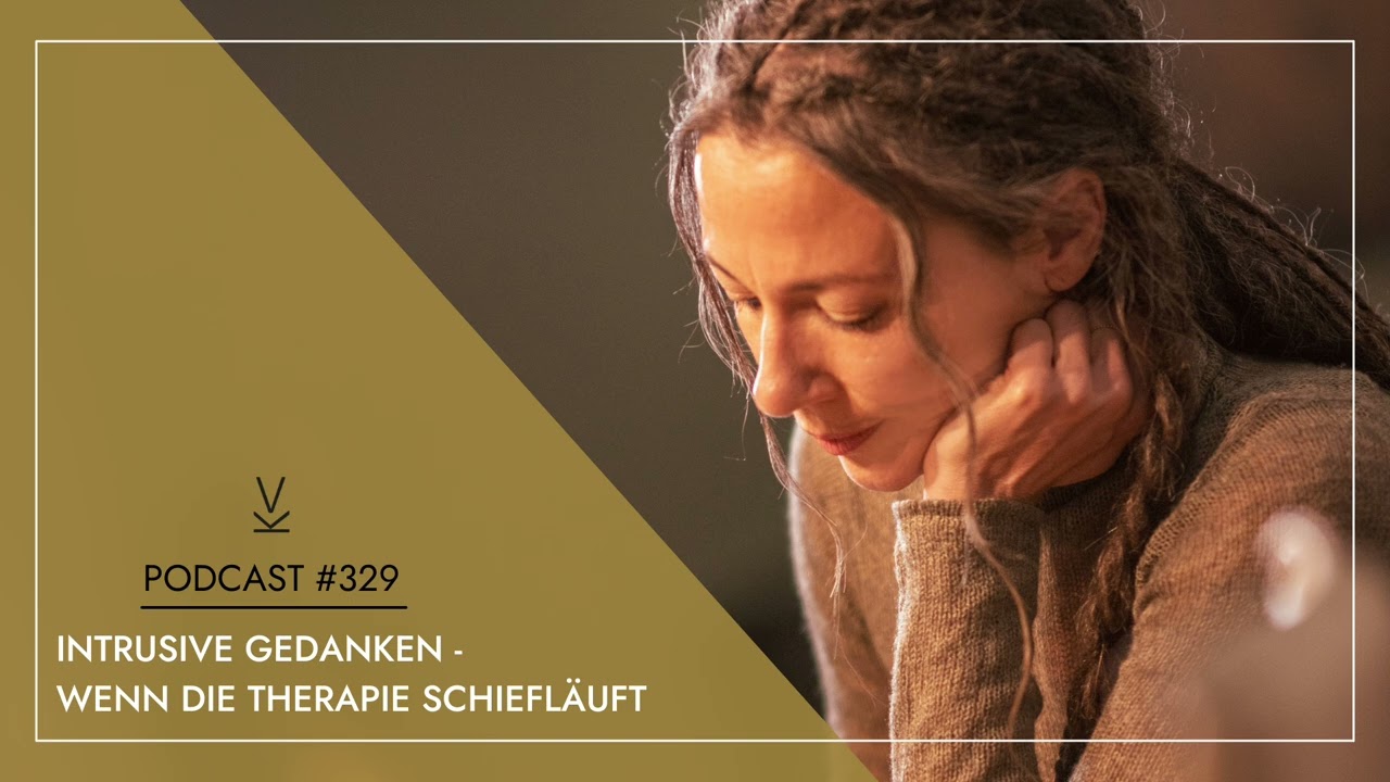 Intrusive Gedanken - Wenn die Therapie schiefläuft // Podcast 