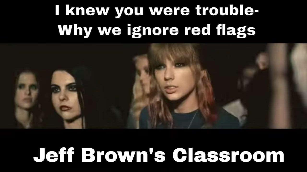 I knew you were trouble- Why people ignore red flags