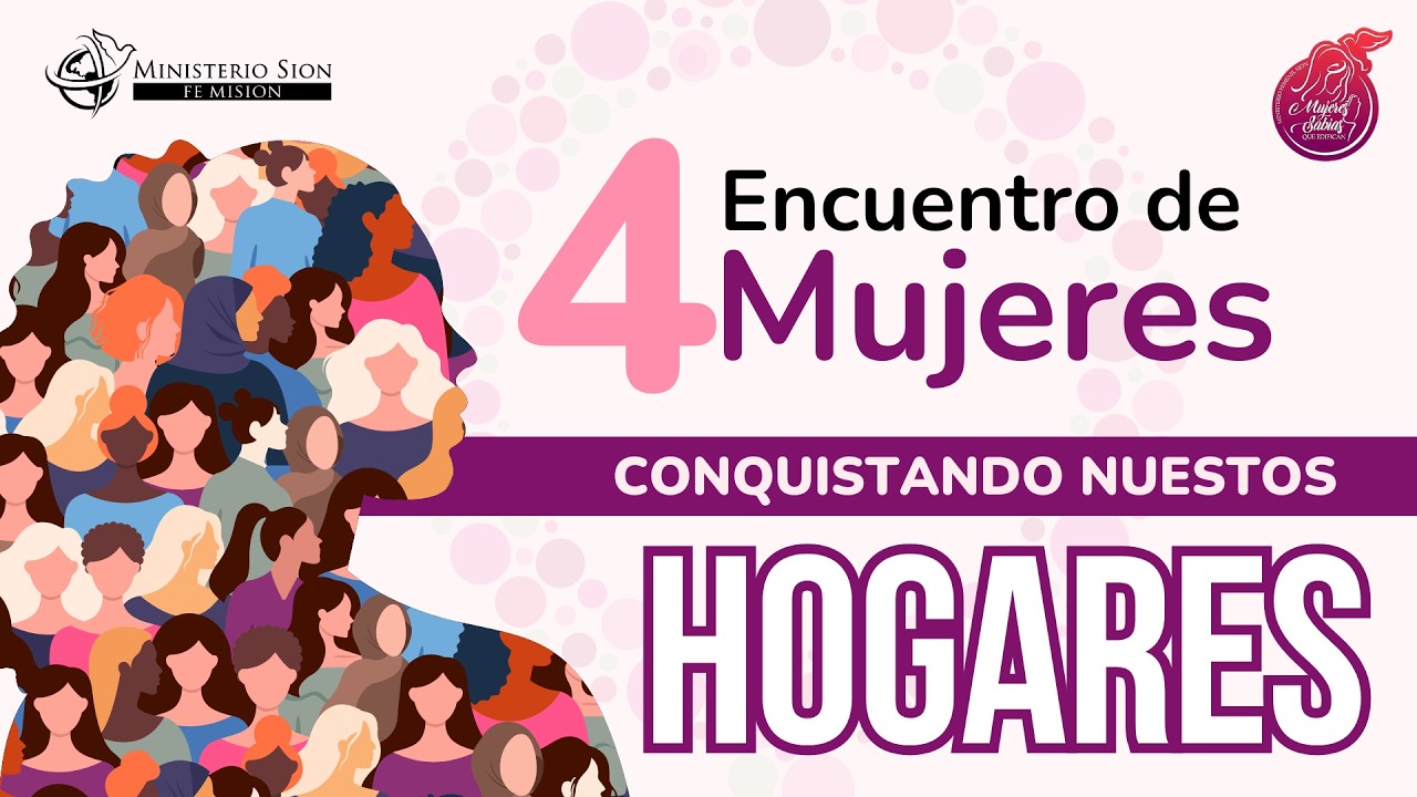4to Encuentro de Ministras y Ministerio Femenil - Conquistando Nuestros Hogares