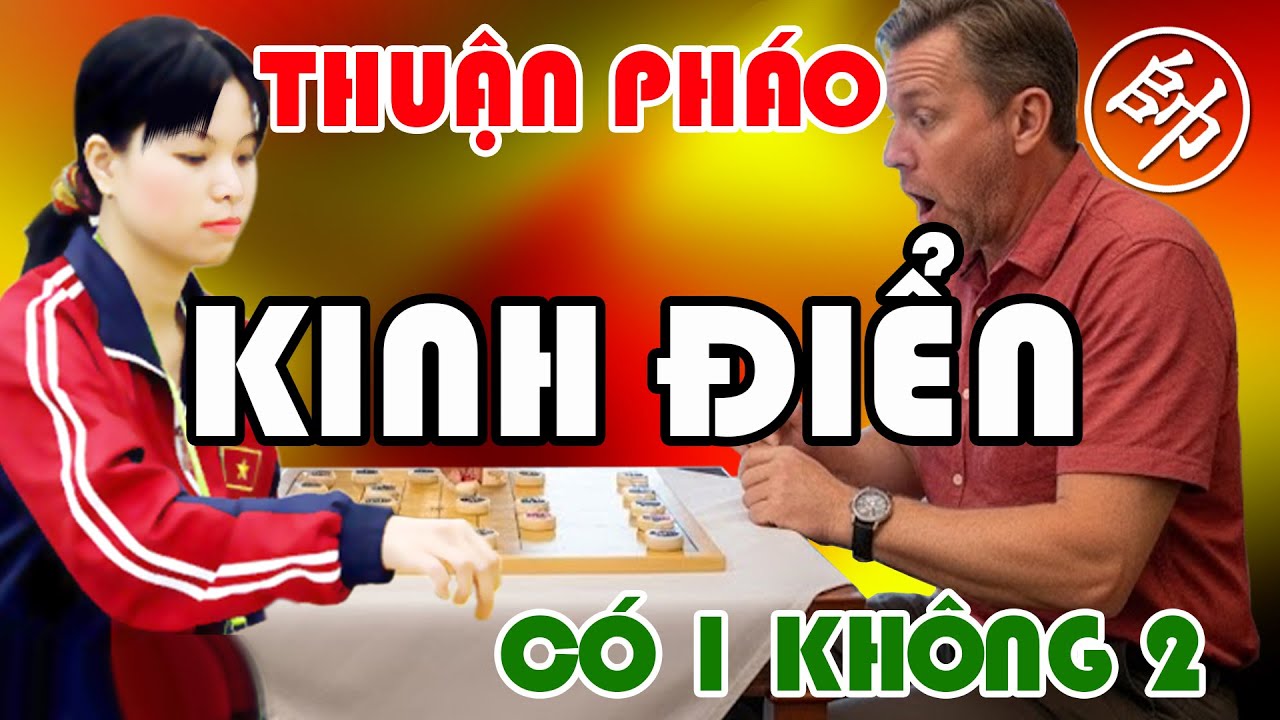 KINH ĐIỂN Thuận Pháo ĐI HẬU Tàn Độc Có 1 Không 2