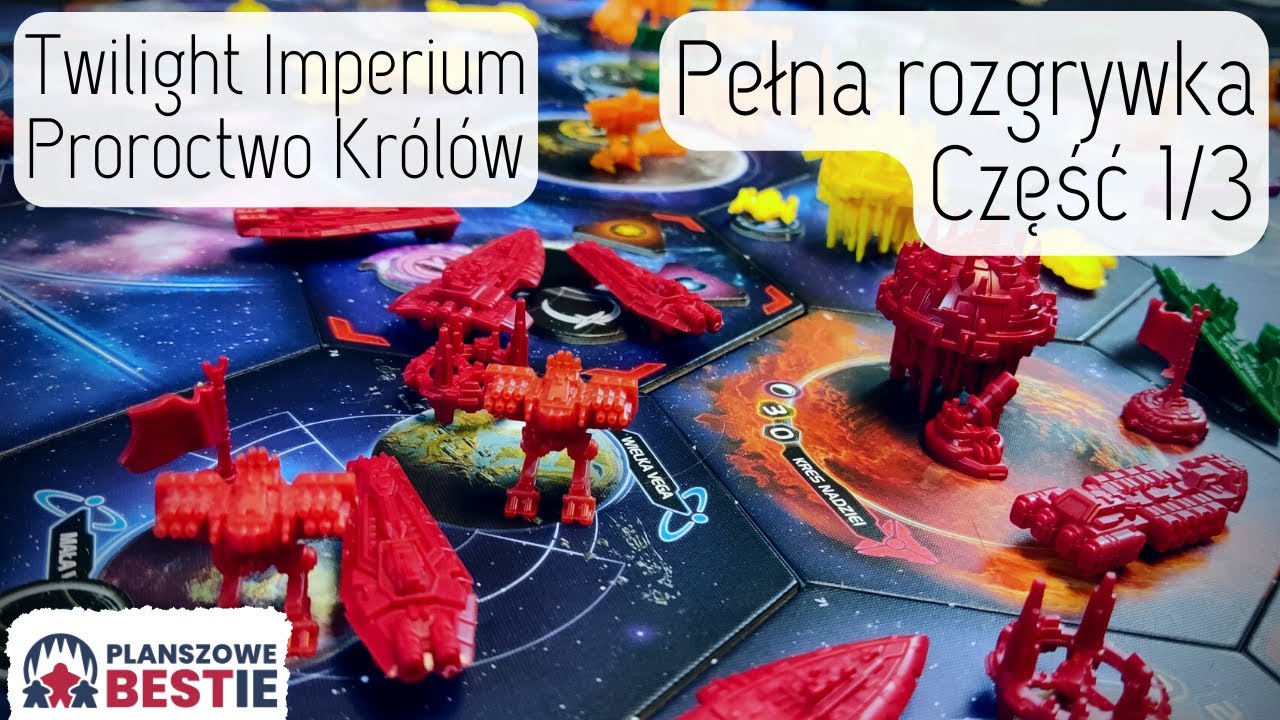Planszowe Bestie #194 - Twilight Imperium 4 ed. + Proroctwo Kr&oacute;l&oacute;w - Rozgrywka  cz. 1/3 - 06.05.2023