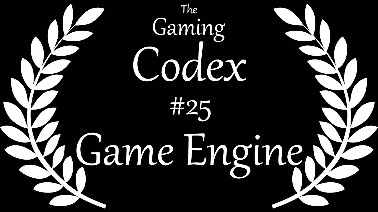 The Gaming Codex #25: Game Engine