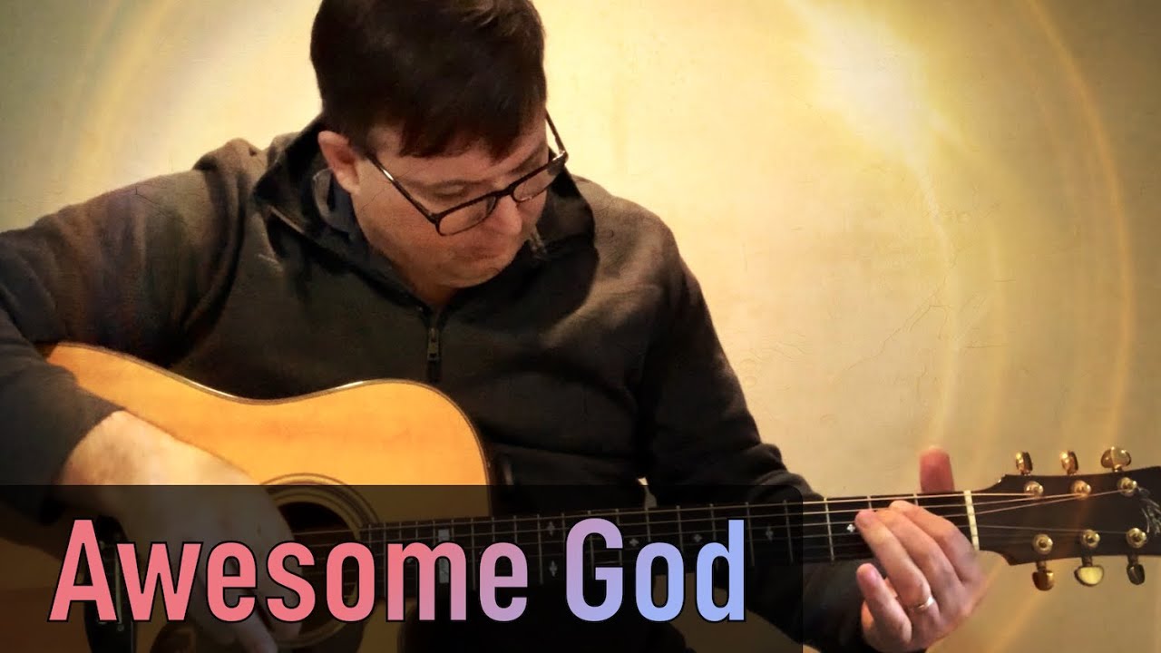 Awesome God (Michael W Smith) | Guitar cover