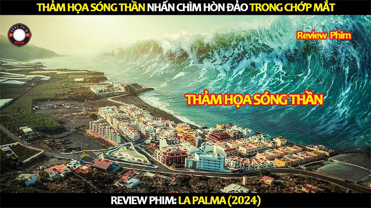 [Review Phim] Thảm Họa Sóng Thần Nhấn Chìm Hòn Đảo Trong Chớp Mắt