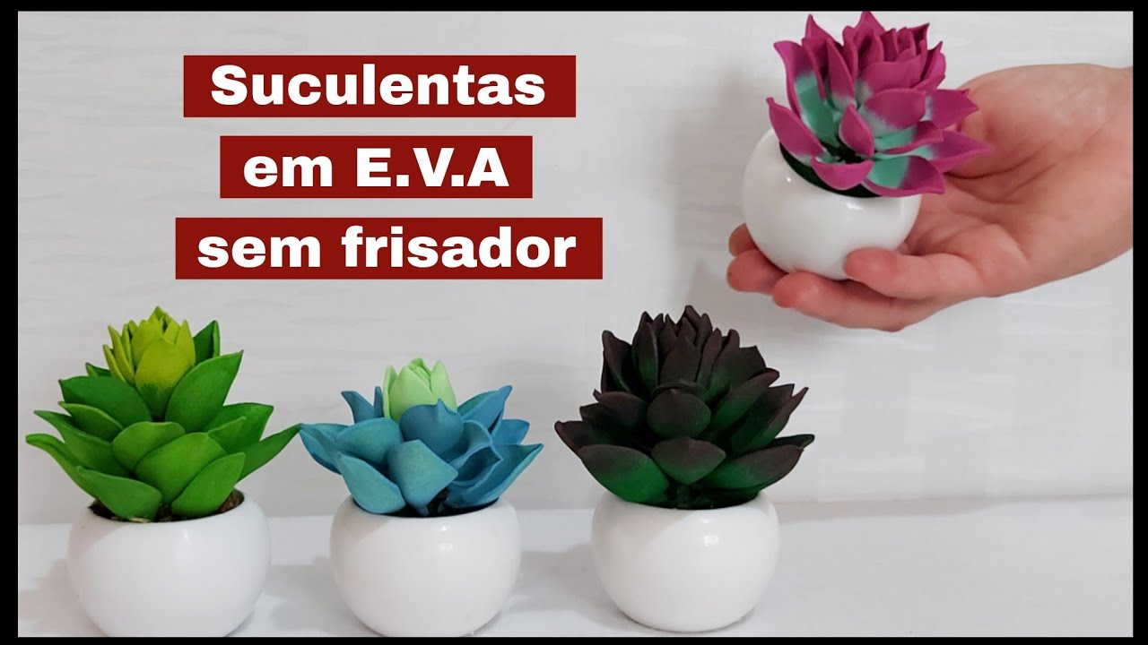 Como fazer mini suculentas em E.V.A, sem frisador e como fazer os moldes