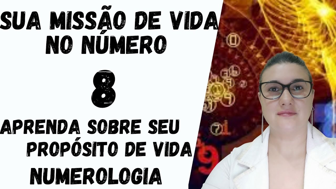 SUA MISSÃO DE VIDA NO NÚMERO 8 - COMPREENDA SEU PROPÓSITO DE VIDA