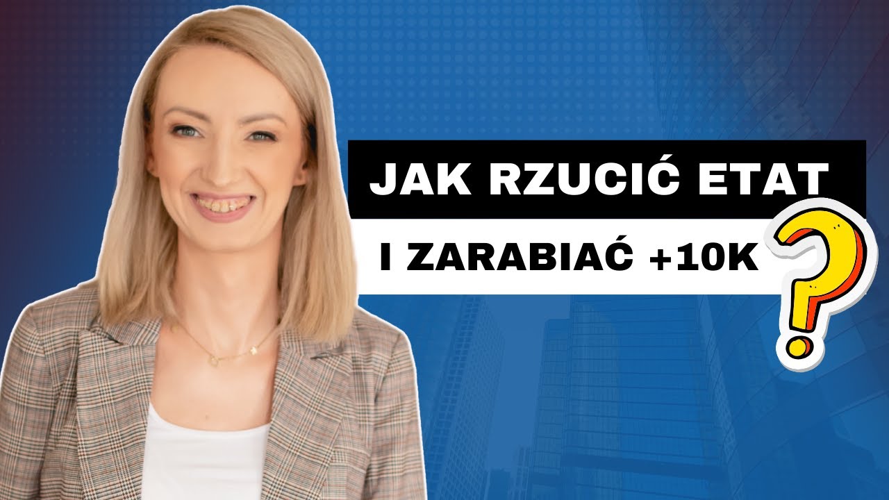 Jak Rzucić Etat i zarabiać +10 000 zł
