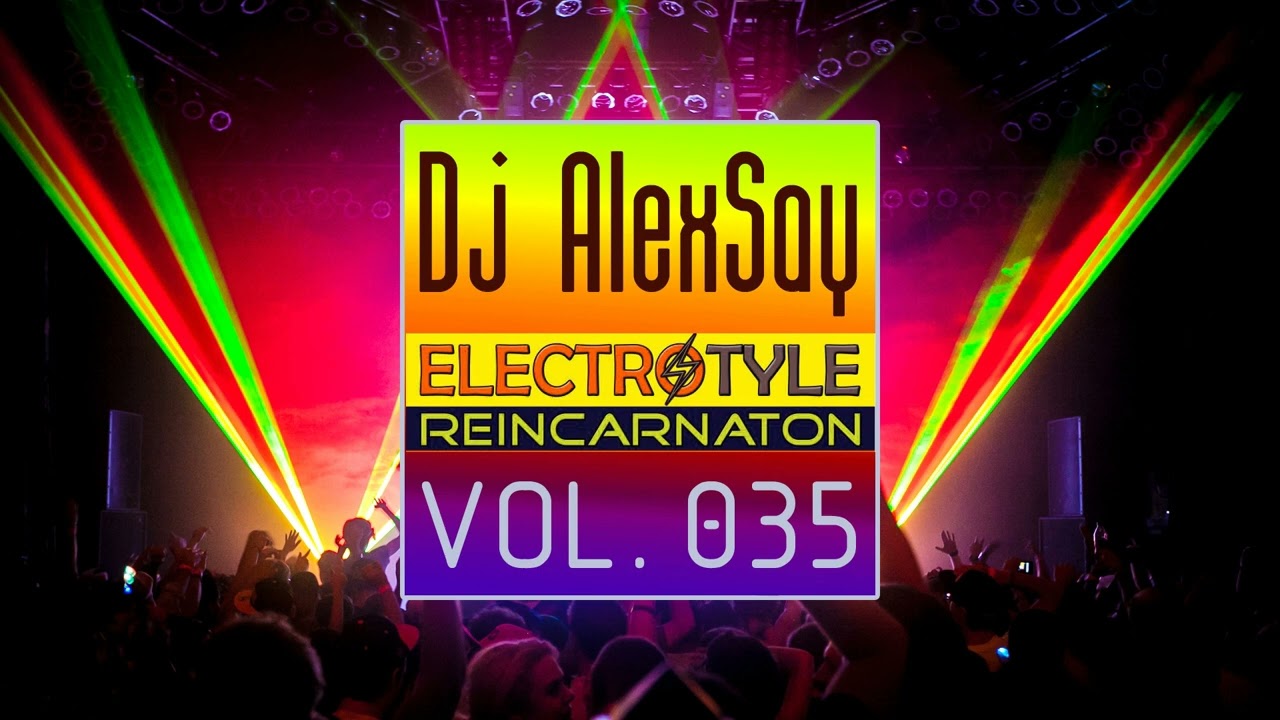 Dj AlexSay - Electro Style 035 REINCARNATION