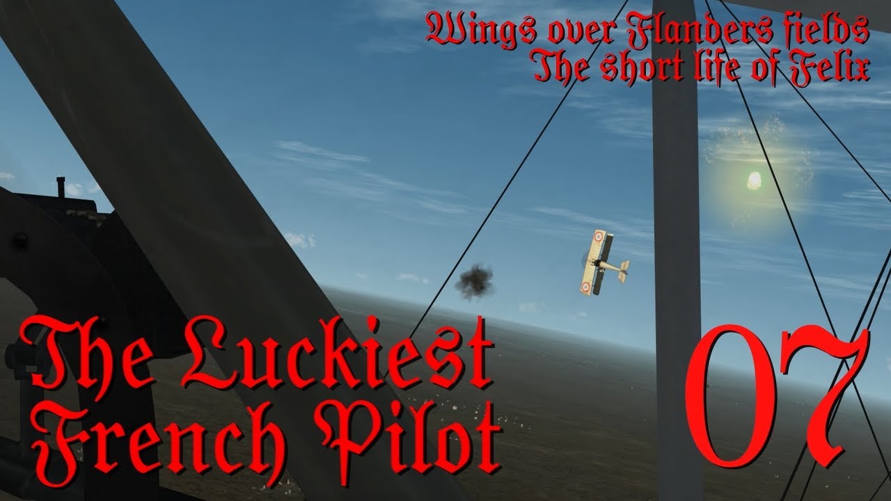 THE LUCKIEST FRENCH PILOT - EP7 - The short life of Felix - Wings Over Flanders Fields