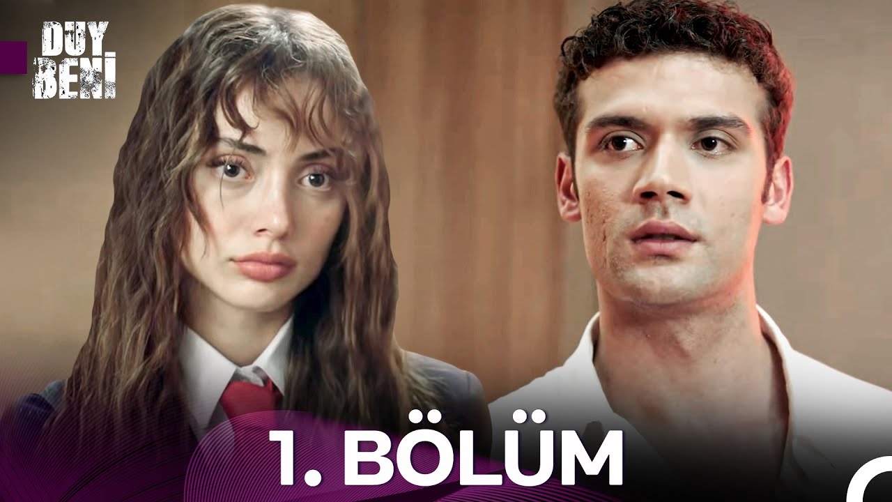 Duy Beni 1. Bölüm (HD)