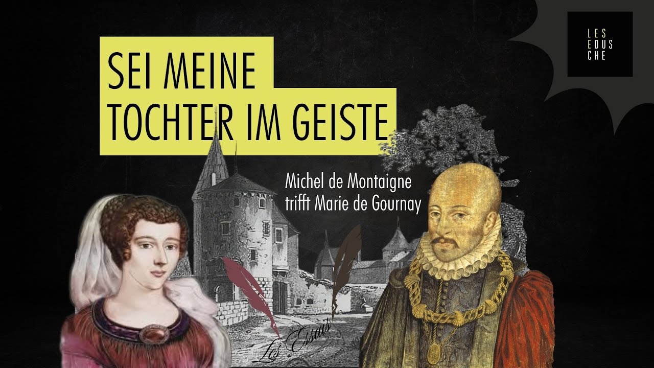 Michel de Montaigne trifft Marie de Gournay