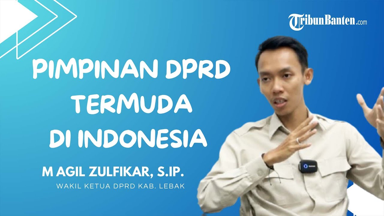 Perjalanan Hidup Agil Zulfikar | Gen Z Pimpin DPRD Lebak