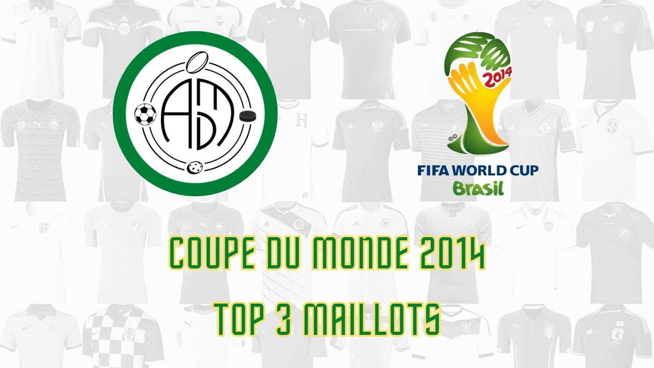 👕 FOOTBALL 👕 Mon TOP 3 des MAILLOTS de la COUPE DU MONDE 2014👕