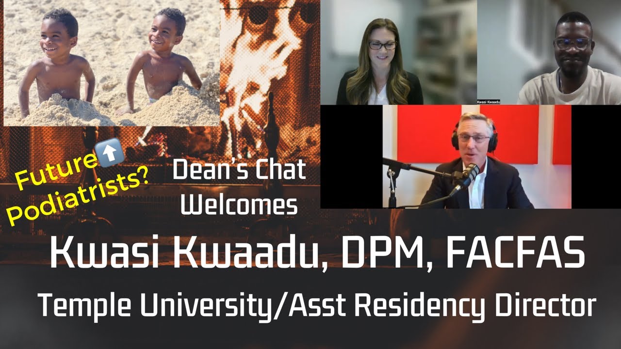 Ep. 106 - Kwasi Kwaadu, DPM, FACFAS, Surgeon/Educator/Researcher/Mentor
