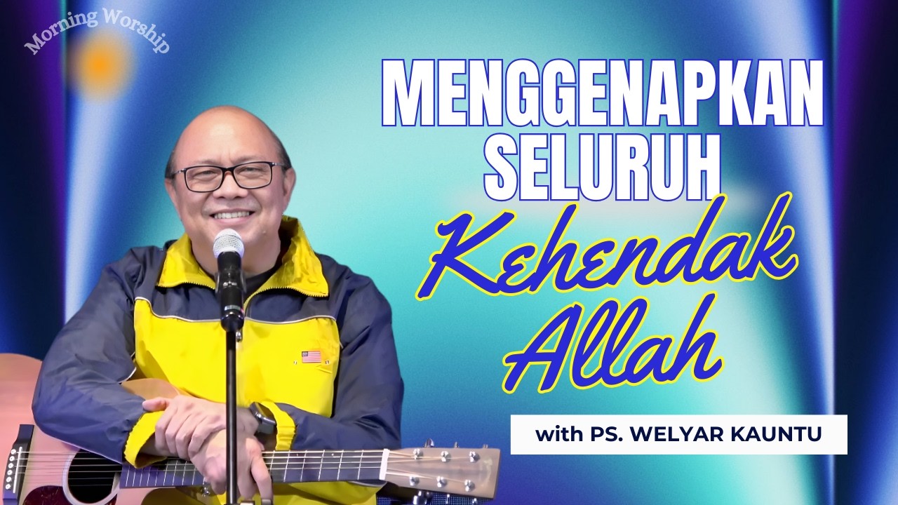 MENGGENAPKAN SELURUH KEHENDAK ALLAH || MORNING WORSHIP - 4 MARET 2026