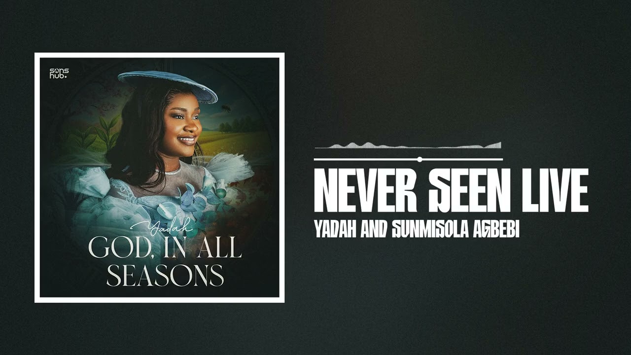 Yadah and Sunmisola Agbebi -  Never Seen (Live)  [Official Audio]