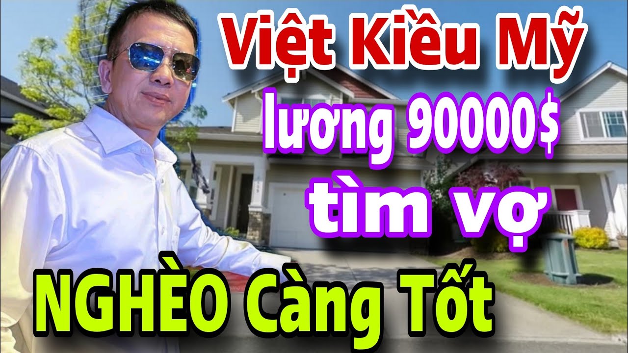 QUÁ SỐC Việt Kiều Mỹ Lương 90000$ Tìm Vợ NGHÈO GIÀ XẤU Sao Lạ Đời Thế